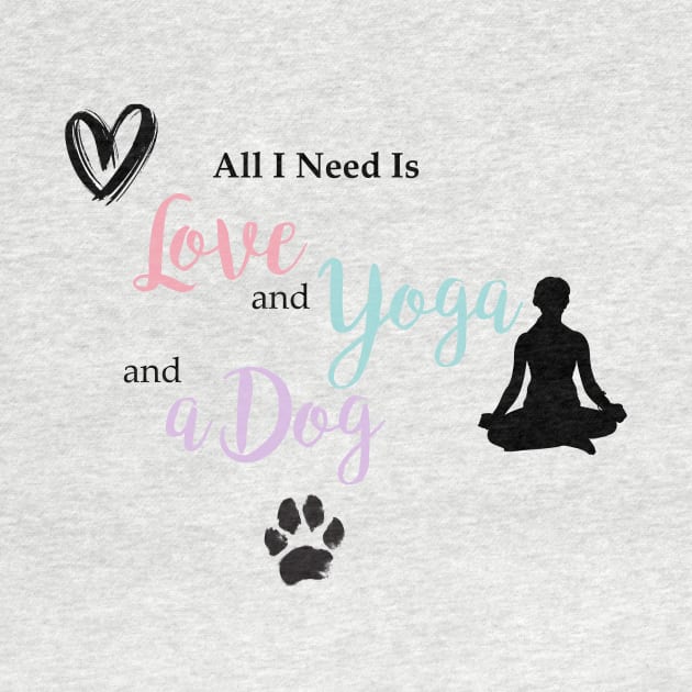 All I Need Is Love, Yoga & a Dog by StylishTayla